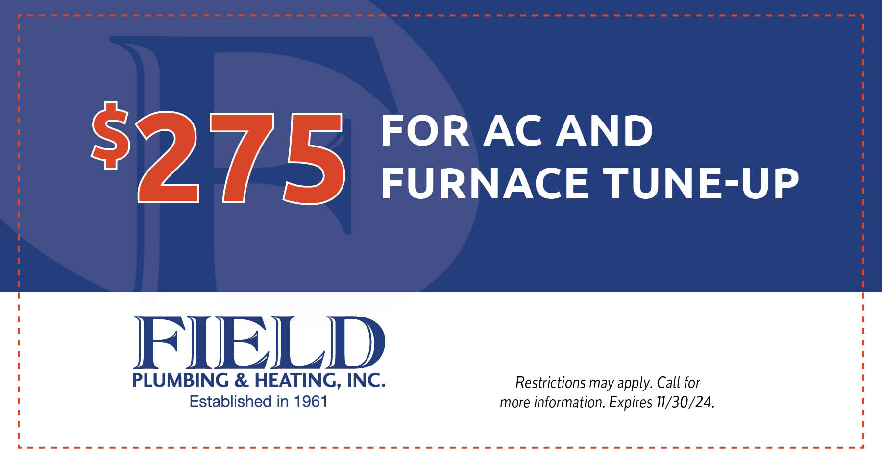 $275 for AC and furnace tune-ups. Restrictions apply. Offer expires 11/30/24.